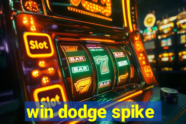 win dodge spike