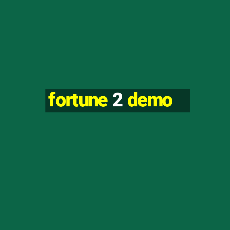 fortune 2 demo