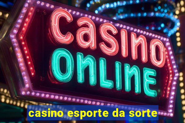 casino esporte da sorte