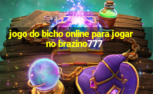 jogo do bicho online para jogar no brazino777