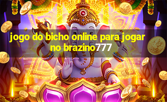 jogo do bicho online para jogar no brazino777