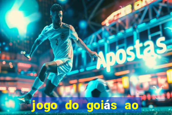 jogo do goiás ao vivo hoje