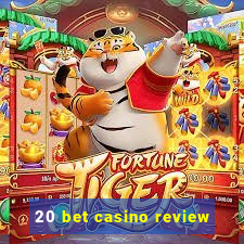 20 bet casino review