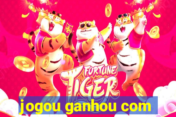 jogou ganhou com