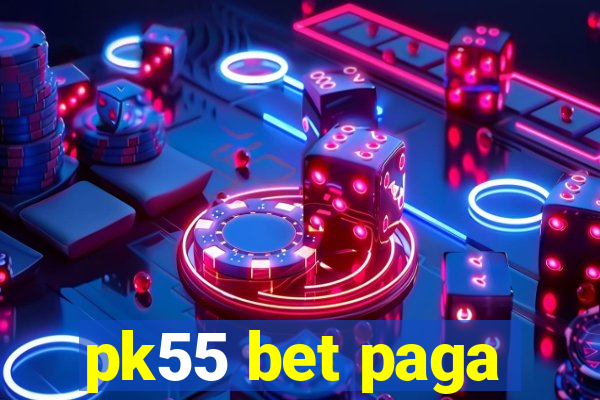 pk55 bet paga