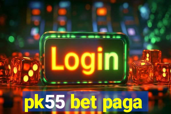 pk55 bet paga