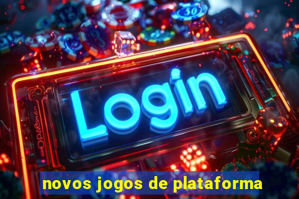 novos jogos de plataforma