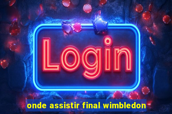 onde assistir final wimbledon