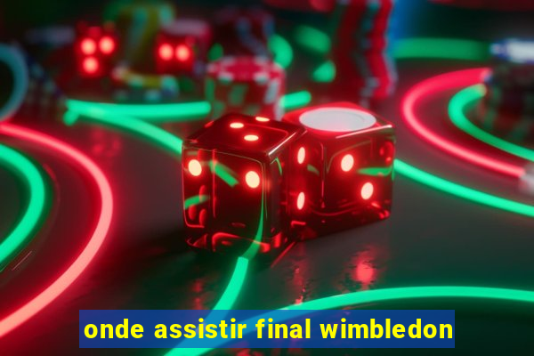 onde assistir final wimbledon