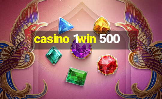 casino 1win 500