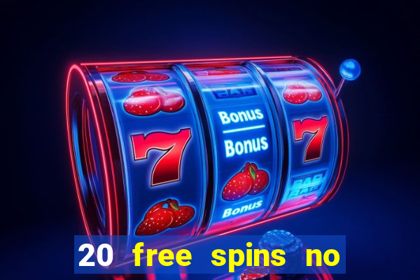 20 free spins no deposit casino