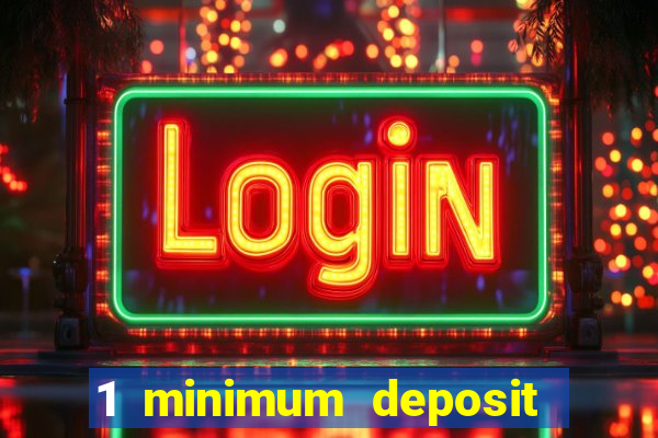 1 minimum deposit mobile casino