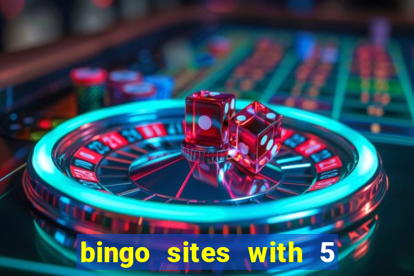 bingo sites with 5 pound deposit