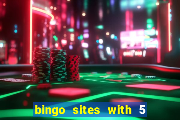 bingo sites with 5 pound deposit