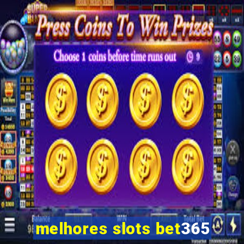 melhores slots bet365