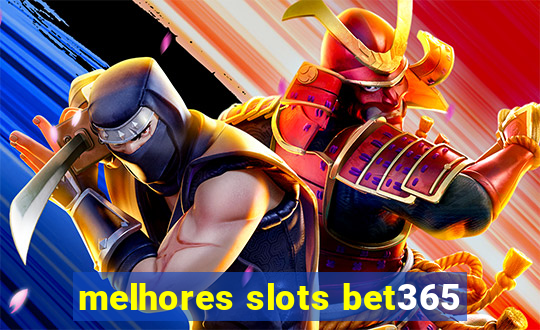 melhores slots bet365