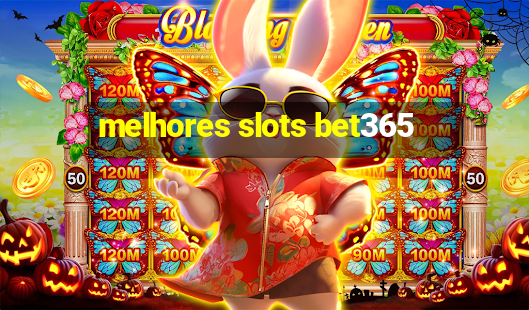 melhores slots bet365