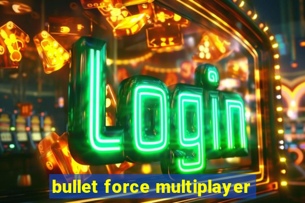 bullet force multiplayer