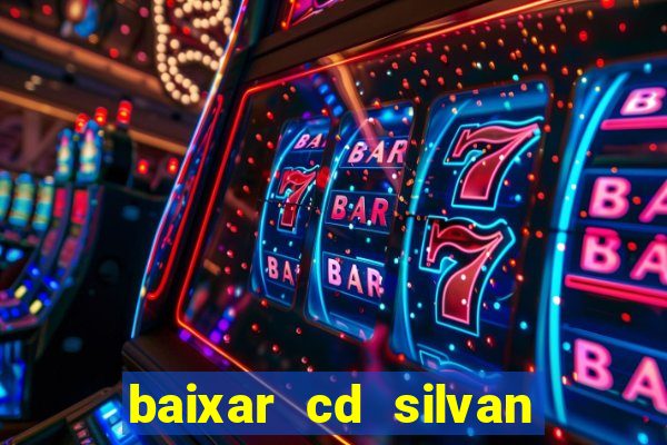 baixar cd silvan santos as melhores