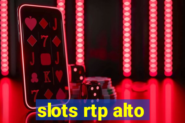 slots rtp alto