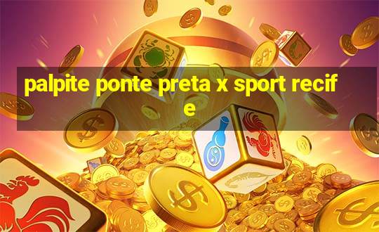 palpite ponte preta x sport recife