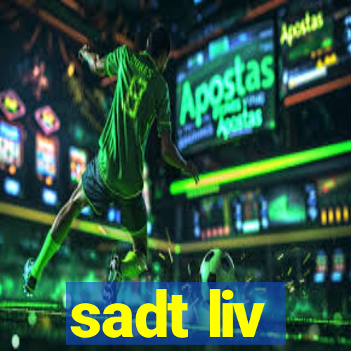 sadt liv