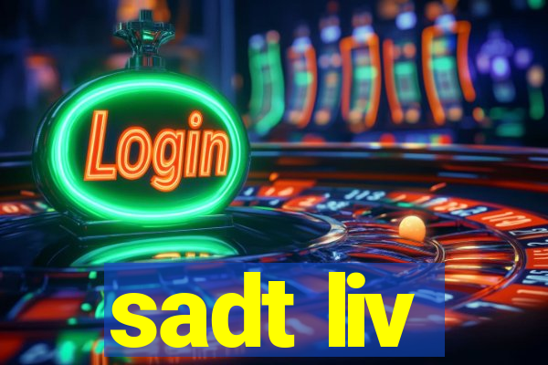 sadt liv