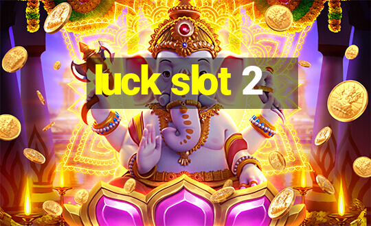 luck slot 2