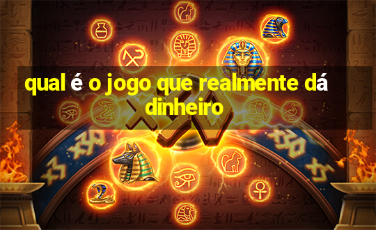 qual é o jogo que realmente dá dinheiro