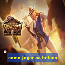 como jogar na betano