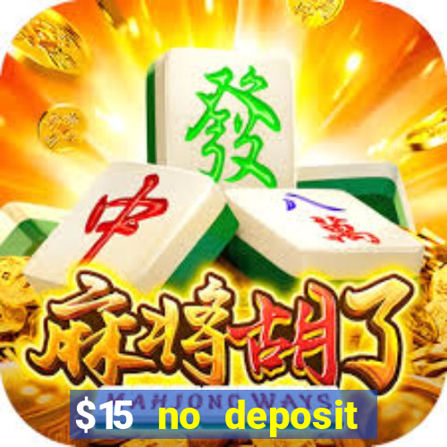 $15 no deposit bonus casino max