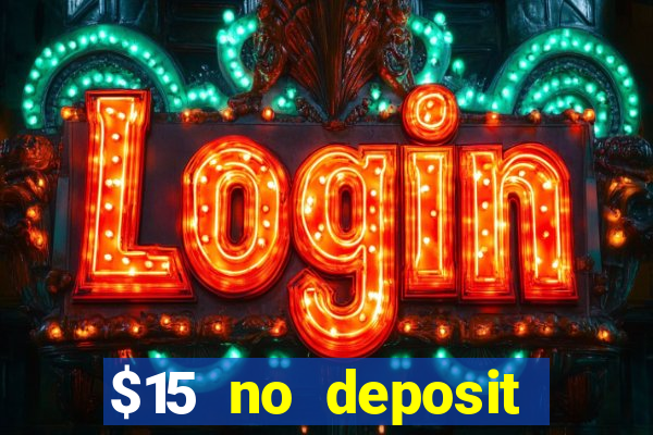 $15 no deposit bonus casino max