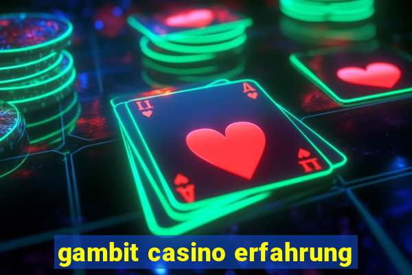 gambit casino erfahrung