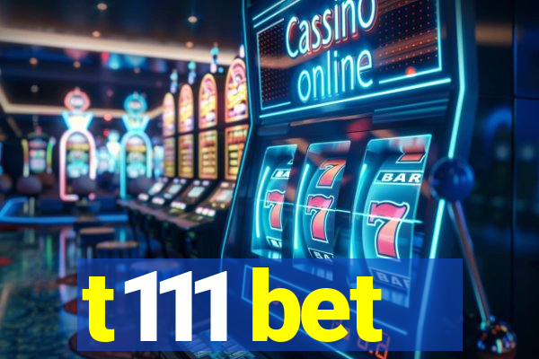 t111 bet