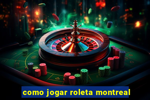 como jogar roleta montreal