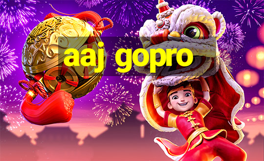 aaj gopro