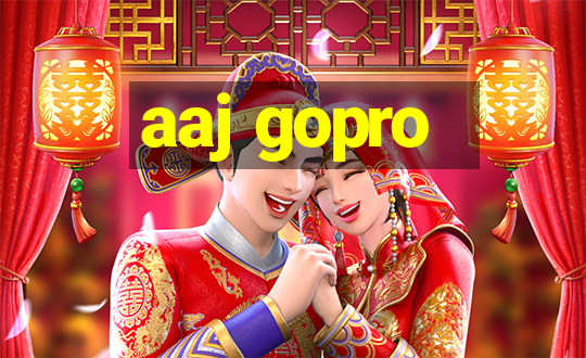 aaj gopro