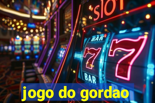 jogo do gordao