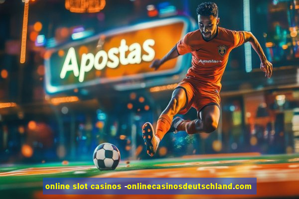 online slot casinos -onlinecasinosdeutschland.com