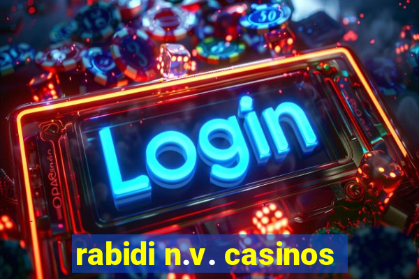 rabidi n.v. casinos