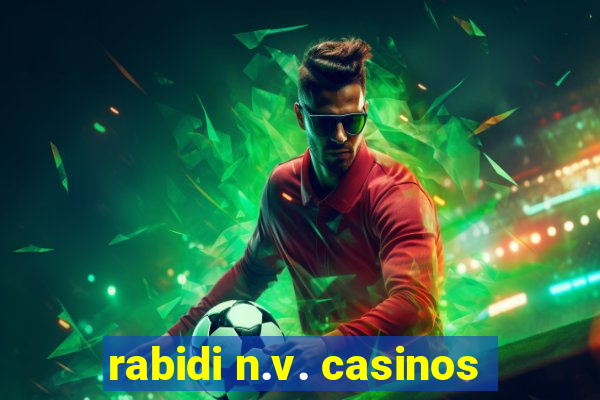 rabidi n.v. casinos