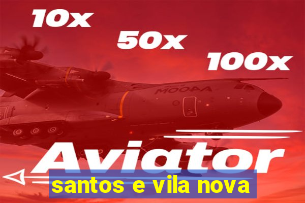 santos e vila nova