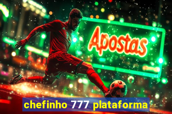 chefinho 777 plataforma