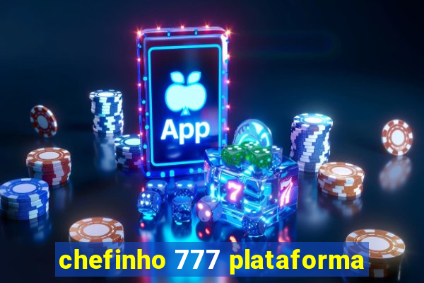 chefinho 777 plataforma