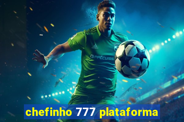 chefinho 777 plataforma