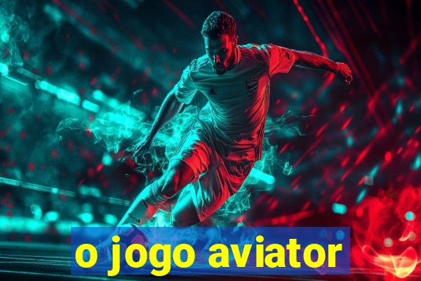 o jogo aviator