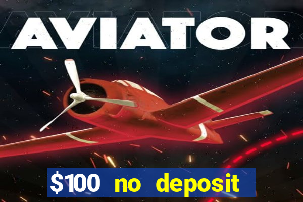 $100 no deposit casino bonus codes instant play