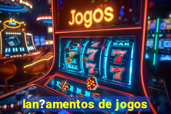 lan?amentos de jogos