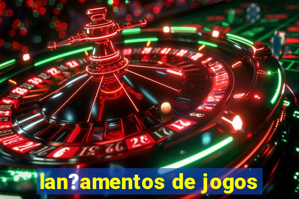 lan?amentos de jogos