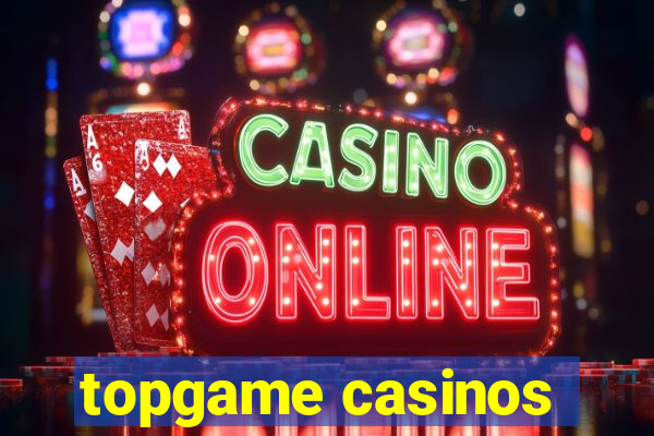 topgame casinos